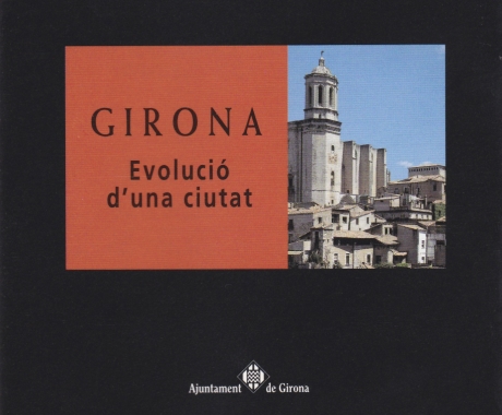 Girona / Evolució d’una ciutat